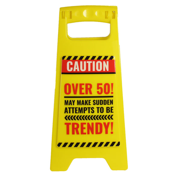 Humorous Warning Sign - OVER 50!